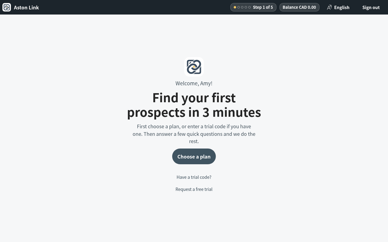 You're in. The welcome screen shows one next step at a time, so you always know what to do.